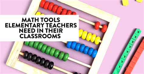 The Manipulatives and Tools Every Math Teacher 